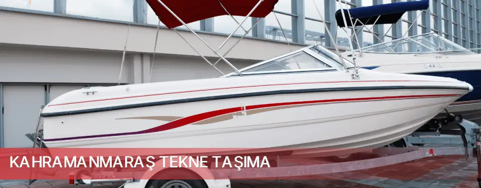 Kahramanmaraş İli Tekne Taşıma